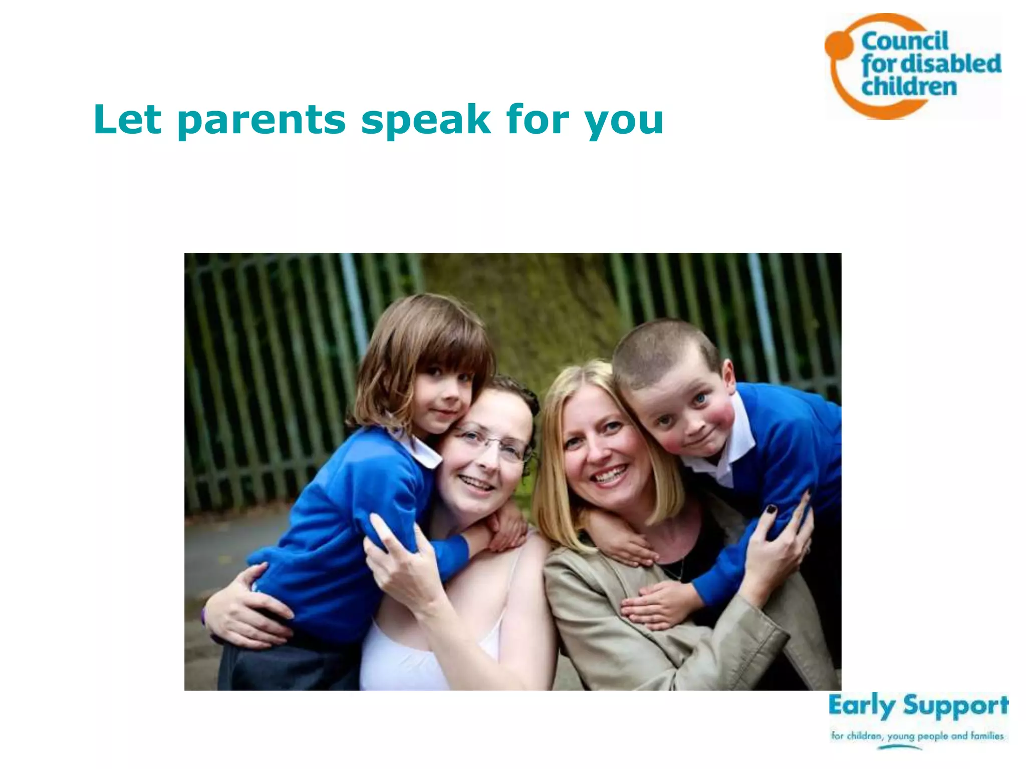 Let parents speak for you

 
