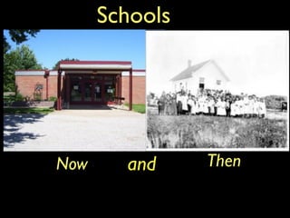 Schools




Now     and     Then
 