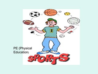 PE (Physical Education )