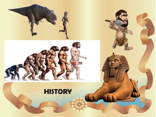 HISTORY
 