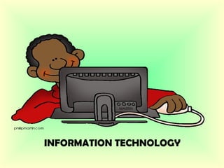 INFORMATION TECHNOLOGY 