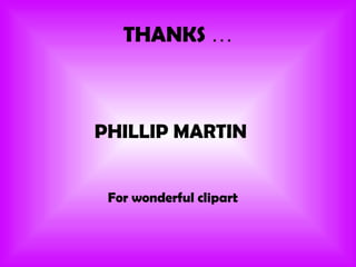 THANKS  … PHILLIP MARTIN   For wonderful clipart 