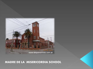 MADRE DE LA MISERICORDIA SCHOOL
 