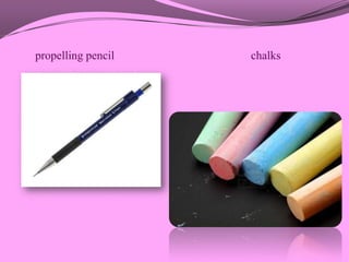 propelling pencil   chalks
 