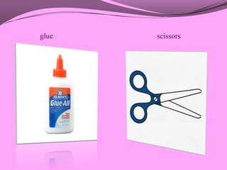 glue   scissors
 