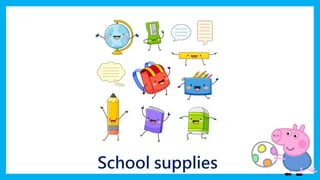 School supplies
 