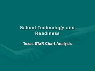 School Technology and Readiness Texas STaR Chart Analysis 