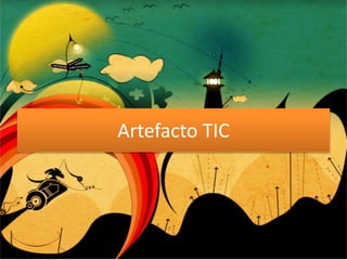 Artefacto TIC
 