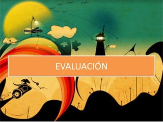 EVALUACIÓN
 