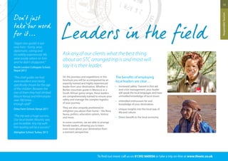 Ask any of our clients what the best thing 
about an STC arranged trip is and most will 
say it is their leader. 
13 
Responsible Tourism 
On the journeys and expeditions in this 
brochure you will be accompanied by an 
expertly trained and highly experienced 
leader from your destination. Whether a 
Berber mountain guide in Morocco or a 
South African game ranger, these leaders 
are comprehensively trained to ensure your 
safety and manage the complex logistics 
of your journey. 
They are also uniquely positioned to 
enlighten you about their home – the flora, 
fauna, politics, education system, history 
and more. 
In some countries, we are able to arrange 
female leaders, allowing you to learn 
even more about your destination from 
a woman’s perspective. 
The benefits of employing 
local leaders are clear… 
• Increased safety: Trained in first aid 
and crisis management, your leader 
will speak the local languages and have 
unrivalled knowledge of local issues. 
• Unbridled enthusiasm for and 
knowledge of your destination. 
• Unique insights into the local way of 
life and culture. 
• Direct benefit to the local economy. 
To find out more: call us on 01392 660056 or take a trip on-line at www.thestc.co.uk 
 