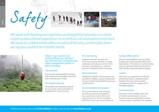 4 
Safety 
Safety is our number one 
priority. All the tour operators 
we work with have comprehensive 
safety management systems in 
place, including: 
Trip selection 
Each journey and expedition has been 
tailor-made and thoroughly researched 
with school groups in mind. 
Pre-travel screening 
All travellers are medically screened 
to ensure they are fit and healthy to 
undertake the chosen journey. 
To find out more: call us on 01392 660056 or take a trip on-line at www.thestc.co.uk Pre-trip training 
Students and staff are given the 
necessary training and skills to safely 
undertake each journey. Some of this 
training is provided by us, some by 
external companies where necessary. 
Risk assessment 
Detailed trip-specific risk assessments are 
provided. In addition, group management 
risk assessments are provided to assist you 
as lead teacher. 
Accommodation & transport 
All accommodation and transport 
are risk assessed and checked by 
local operations teams. Minimum 
requirements for vehicle standards 
and driver hours are strictly enforced. 
Foreign Office advice 
All tours and expeditions are run within 
Foreign and Commonwealth Office (FCO) 
travel advice. FCO advice is monitored daily 
and tour operators have the resources to 
react quickly should that advice change. 
Leaders 
Each trip is accompanied by a full-time 
professional leader, comprehensively 
trained in first aid, critical incident 
management and the complex art of 
managing logistics. 
Communication 
Each team carries satellite, radio and/ 
or mobile communications as your 
itinerary and terrain demands, ensuring 
communication is possible in all situations. 
We work with leading tour operators and expedition providers to create 
inspiring educational experiences in a carefully risk-assessed environment. 
We have an unblemished safety record and feel very comfortable when 
we say you couldn’t be in better hands. 
 
