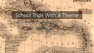 School Trips With A Theme
 