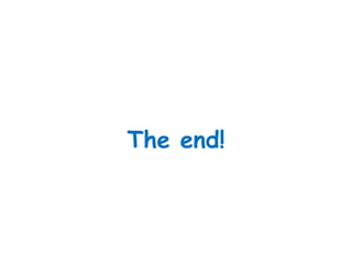 The end!
 