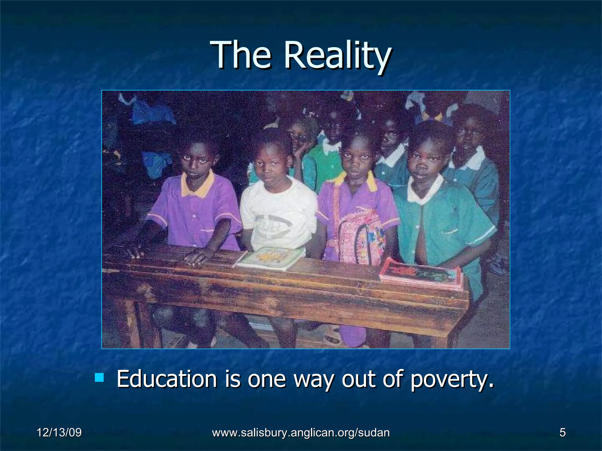 The Reality Education is one way out of poverty.