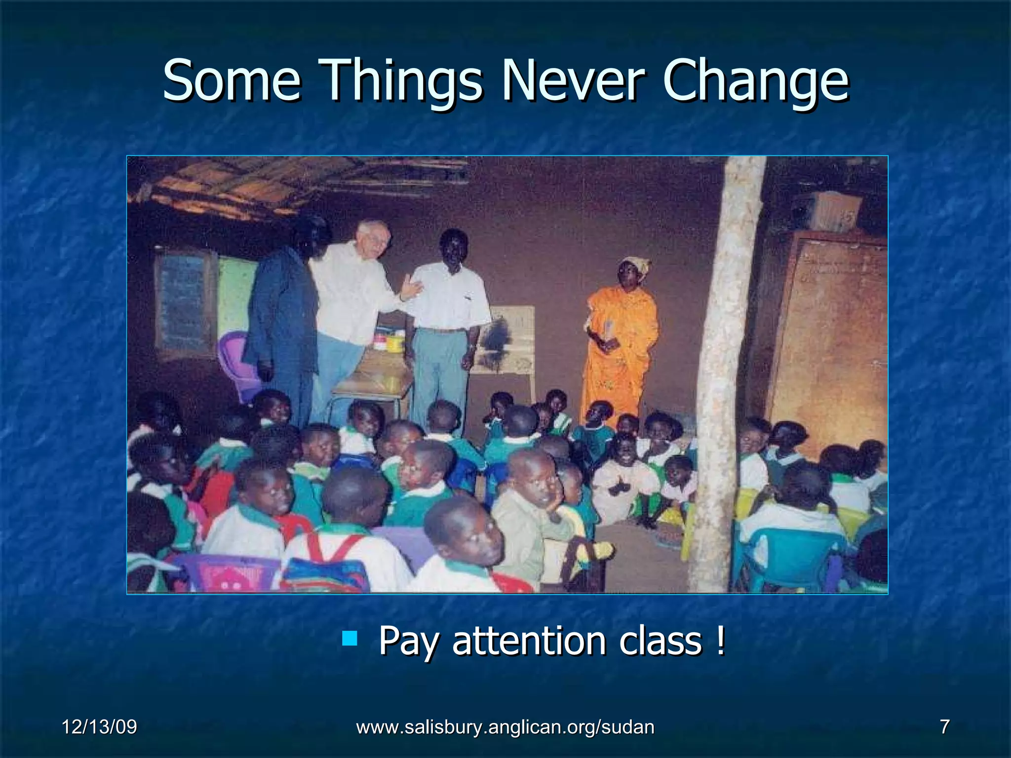 Some Things Never Change Pay attention class !