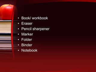 Book/ workbookEraserPencilsharpenerMarkerFolderBinderNotebook