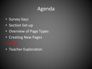 Agenda Survey Says Section Set-up Overview of Page Types Creating New Pages Break  Teacher Exploration  