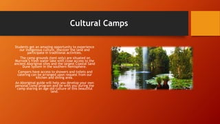 Cultural Camps
Students get an amazing opportunity to experience
our indigenous culture, discover the land and
participate...