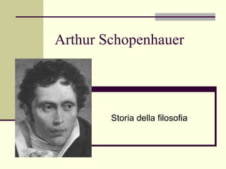 Arthur Schopenhauer Storia della filosofia 