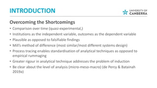 Overcoming the Shortcomings
• Comparison over time (quasi-experimental,)
• Institutions as the independent variable, outco...