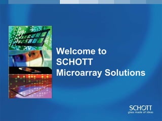 Welcome to SCHOTT  Microarray Solutions 