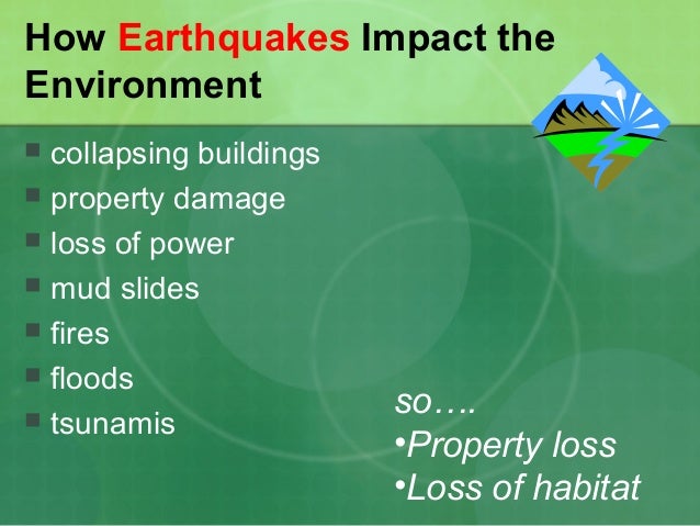 How do earthquakes effect the environment?