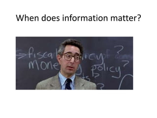 When does information matter?
 