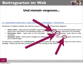Beitragsarten im Web
                                  Und niemals vergessen...




  SEO         Keywords   redaktionelles SEO   Strategien   Schreiben für Google   Link-Strategien   SEO in a Nutshell
Samstag, 16. März 13
 