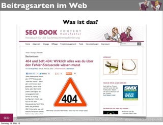 Beitragsarten im Web

                                              Was ist das?




  SEO         Keywords   redaktionelles SEO   Strategien   Schreiben für Google   Link-Strategien   SEO in a Nutshell
Samstag, 16. März 13
 