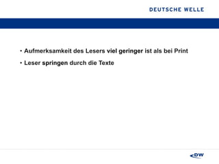 Aufmerksamkeit des Lesers  viel geringer  ist als bei Print Leser  springen  durch die Texte 