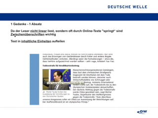 1 Gedanke - 1 Absatz Da der Leser  nicht linear  liest, sondern oft durch Online-Texte "springt“ sind  Zwischenüberschriften  wichtig Text in  inhaltliche Einheiten  aufteilen 