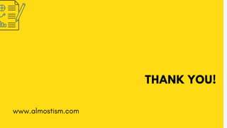 THANK YOU!
www.almostism.com
 