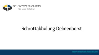 Schrottabholung Delmenhorst
http://ihrschrottabholung.de/
 