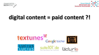Schröter: Paid content, free content – Welche Modelle gibt es für Urheber und Verlage?