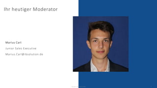 Ihr heutiger Moderator
Marius Carl
Junior Sales Executive
Marius.Carl@ibsolution.de
© 2023 - IBsolution GmbH 2
 