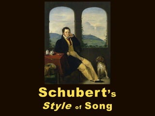 Schubert’s
Style of Song
 