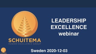 LEADERSHIP
EXCELLENCE
webinar
Sweden 2020-12-03
 