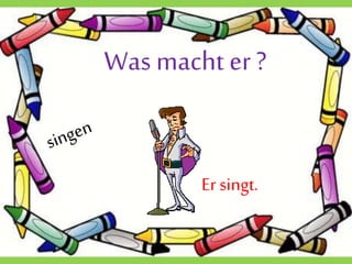 Wasmacht er ?
Ersingt.
 