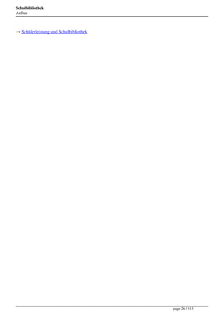 Schulbibliothek
Aufbau




→ Schülerleistung und Schulbibliothek




                                        page 26 / 115
 