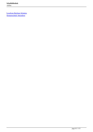 Schulbibliothek
Aufbau




Lesefeste Berliner Schulen
Sonnenschule Attendorn




                             page 61 / 115
 