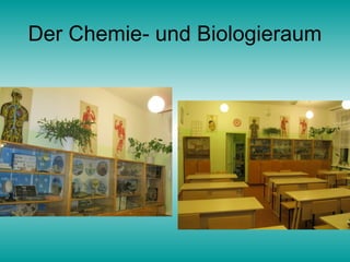 Der Chemie- und Biologieraum
 
