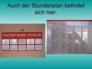 Auch der Stundenplan befindet
          sich hier.
 