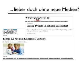 ... lieber doch ohne neue Medien?
 