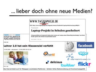... lieber doch ohne neue Medien?
 