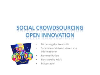 •   Förderung der Kreativität
•   Sammeln und strukturieren von
    Informationen
•   Kommunikation
•   Konstruktive Kritik
•   Präsentation
 