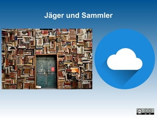 Jäger und Sammler
 