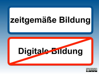 Digitale Bildung
zeitgemäße Bildung
 