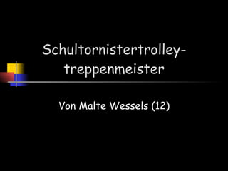 Schultornistertrolley-treppenmeister Von Malte Wessels (12) 