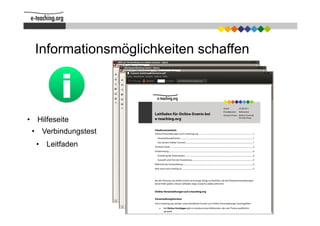 Informationsmöglichkeiten schaffen


          i
•  Hilfeseite
 •  Verbindungstest
  •  Leitfaden
 