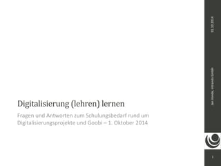 Jan Vonde, intranda GmbH 01.10.2014 
1 
Digitalisierung (lehren) lernen 
Fragen und Antworten zum Schulungsbedarf rund um 
Digitalisierungsprojekte und Goobi – 1. Oktober 2014 
 